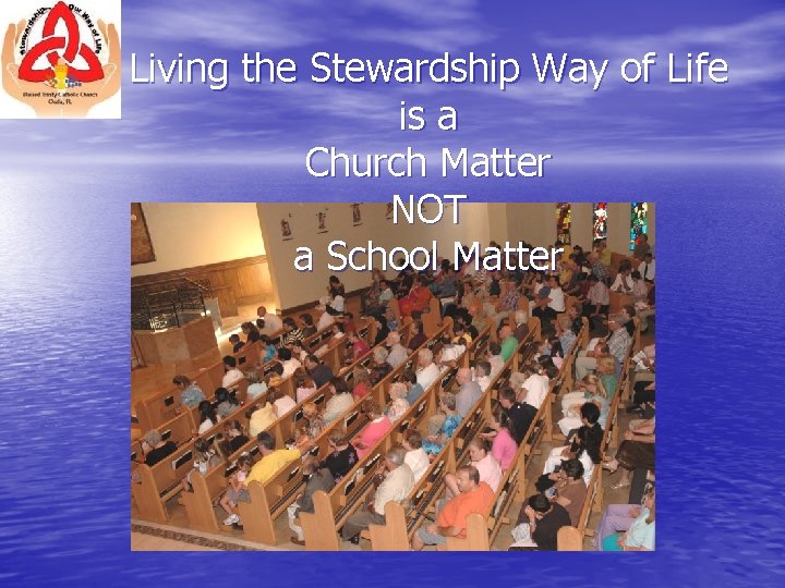 Living the Stewardship Way of Life is a Church Matter NOT a School Matter