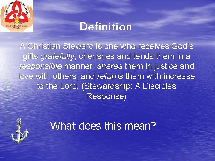 Definition A Christian Steward is one who receives God’s gifts gratefully, cherishes and tends