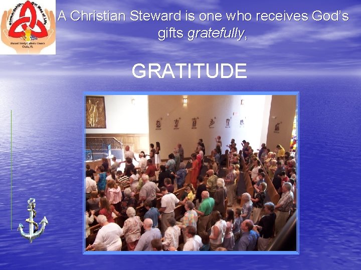 A Christian Steward is one who receives God’s gifts gratefully, GRATITUDE 