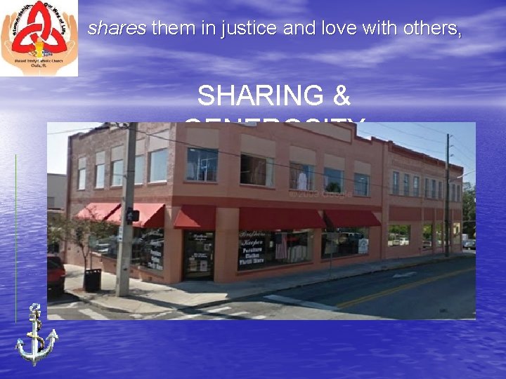 shares them in justice and love with others, SHARING & GENEROSITY 