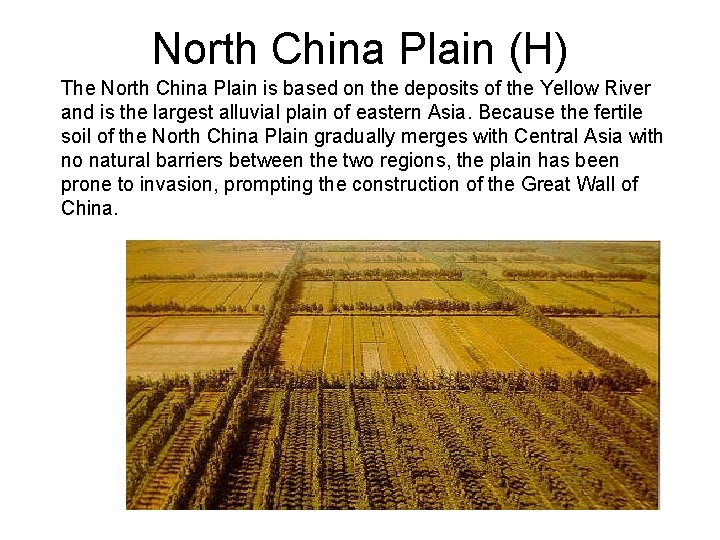 North China Plain (H) The North China Plain is based on the deposits of