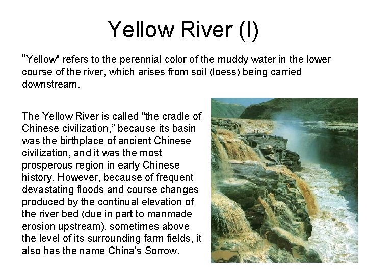 Yellow River (I) “Yellow" refers to the perennial color of the muddy water in