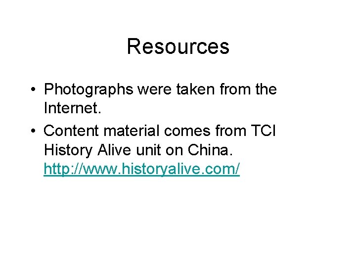 Resources • Photographs were taken from the Internet. • Content material comes from TCI