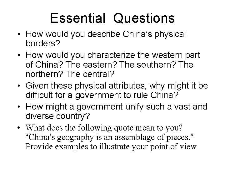 Essential Questions • How would you describe China’s physical borders? • How would you