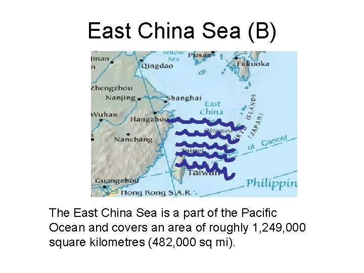 East China Sea (B) The East China Sea is a part of the Pacific