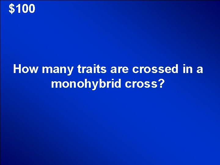 © Mark E. Damon - All Rights Reserved $100 How many traits are crossed