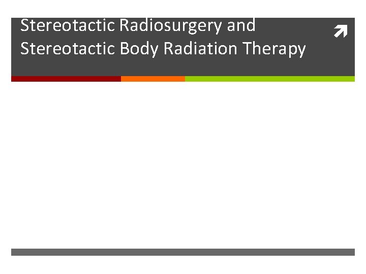 Quality & Safety Considerationsin Stereotactic Radiosurgery and Stereotactic Body Radiation Therapy 