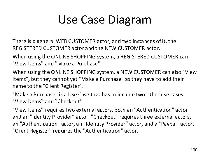 Use Case Diagram There is a general WEB CUSTOMER actor, and two instances of