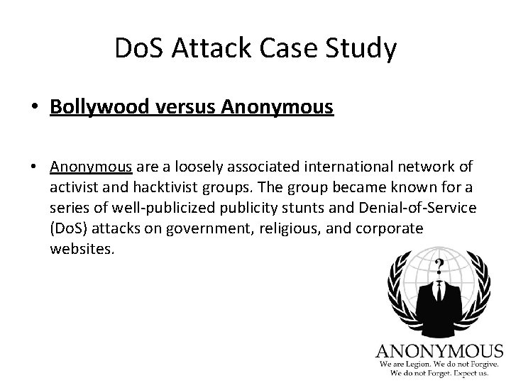 Do. S Attack Case Study • Bollywood versus Anonymous • Anonymous are a loosely