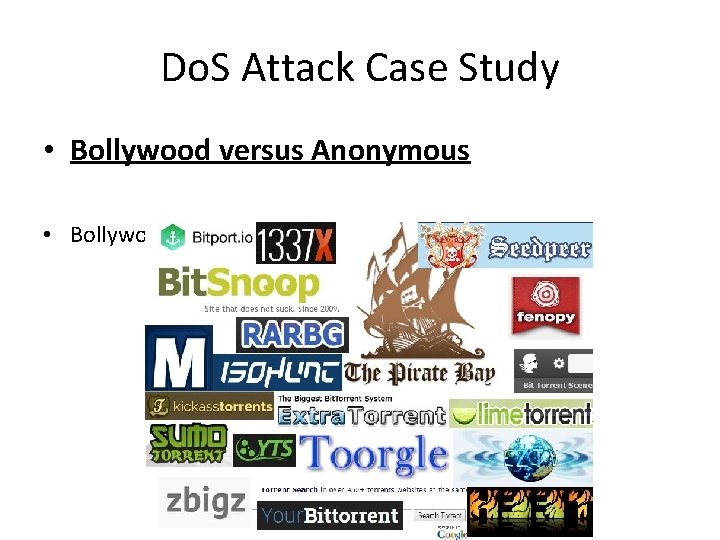 Do. S Attack Case Study • Bollywood versus Anonymous • Bollywood was unhappy with