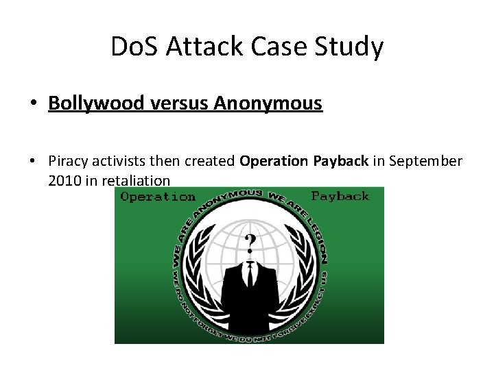Do. S Attack Case Study • Bollywood versus Anonymous • Piracy activists then created