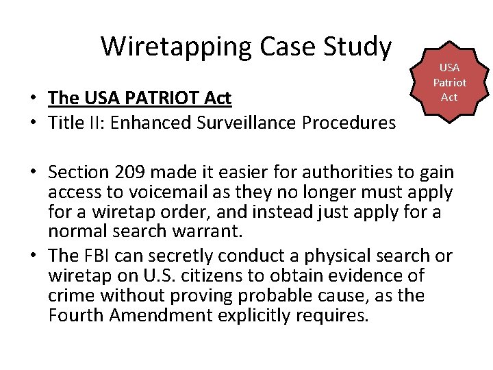 Wiretapping Case Study • The USA PATRIOT Act • Title II: Enhanced Surveillance Procedures