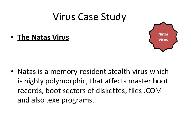 Virus Case Study • The Natas Virus • Natas is a memory-resident stealth virus