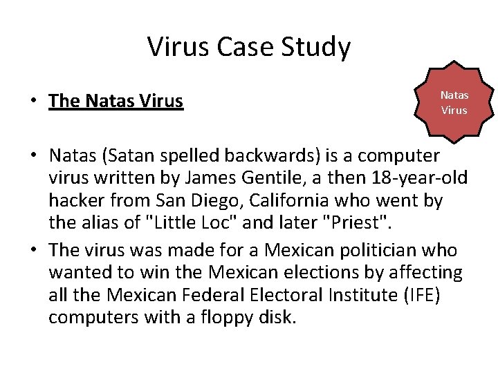 Virus Case Study • The Natas Virus • Natas (Satan spelled backwards) is a