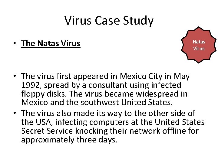 Virus Case Study • The Natas Virus • The virus first appeared in Mexico