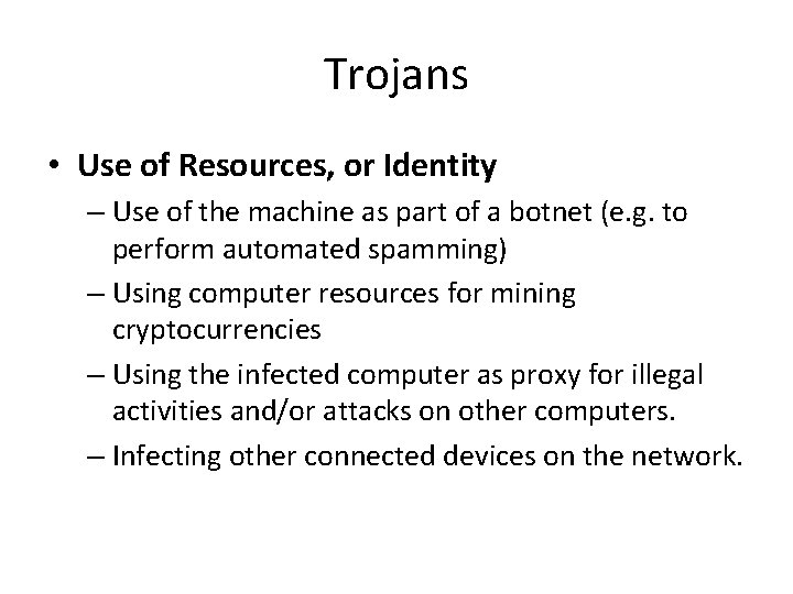 Trojans • Use of Resources, or Identity – Use of the machine as part