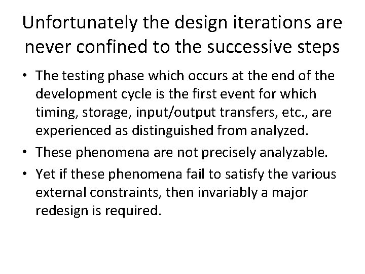 Unfortunately the design iterations are never confined to the successive steps • The testing
