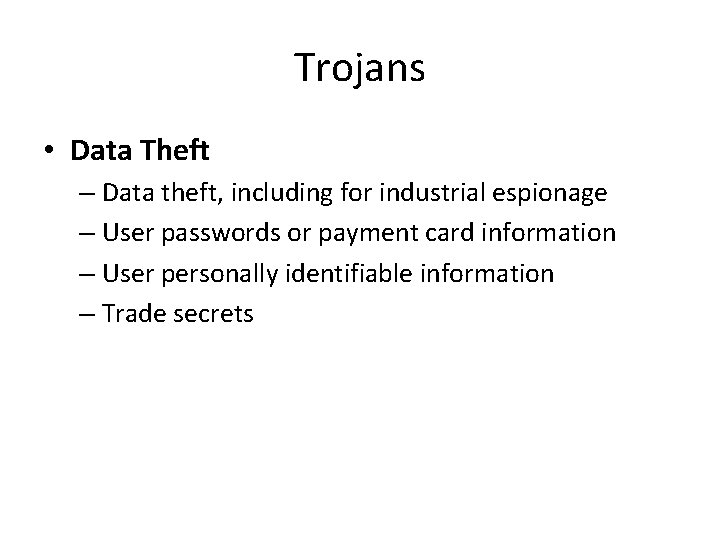Trojans • Data Theft – Data theft, including for industrial espionage – User passwords
