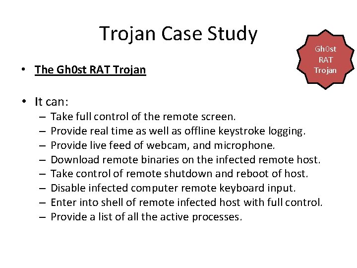 Trojan Case Study • The Gh 0 st RAT Trojan • It can: –