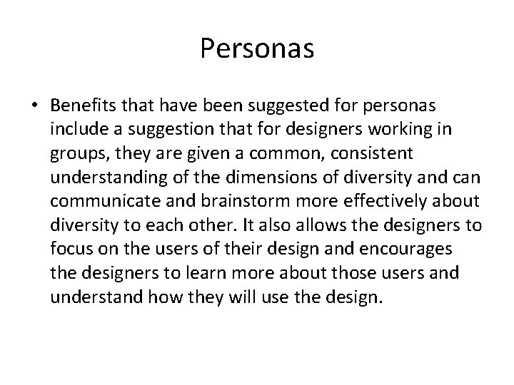 Personas • Benefits that have been suggested for personas include a suggestion that for