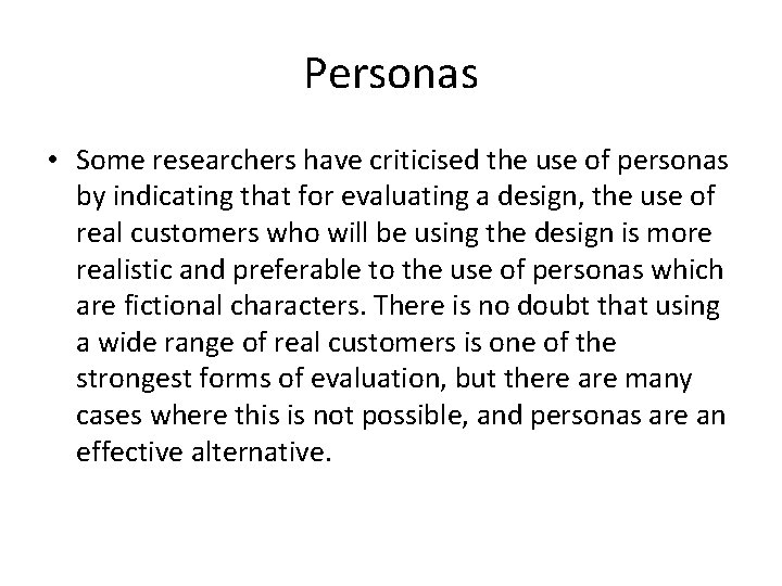 Personas • Some researchers have criticised the use of personas by indicating that for