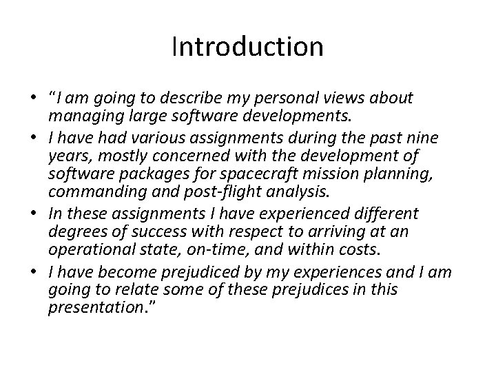 Introduction • “I am going to describe my personal views about managing large software