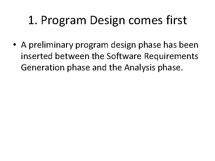 1. Program Design comes first • A preliminary program design phase has been inserted