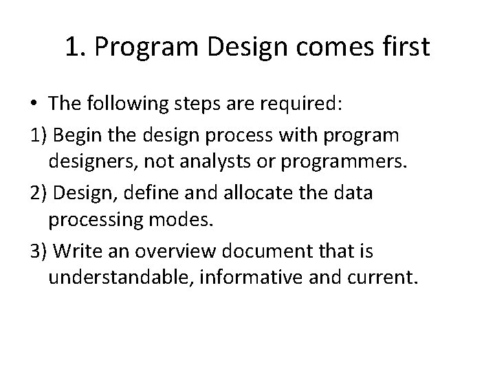 1. Program Design comes first • The following steps are required: 1) Begin the