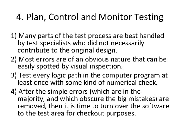 4. Plan, Control and Monitor Testing 1) Many parts of the test process are