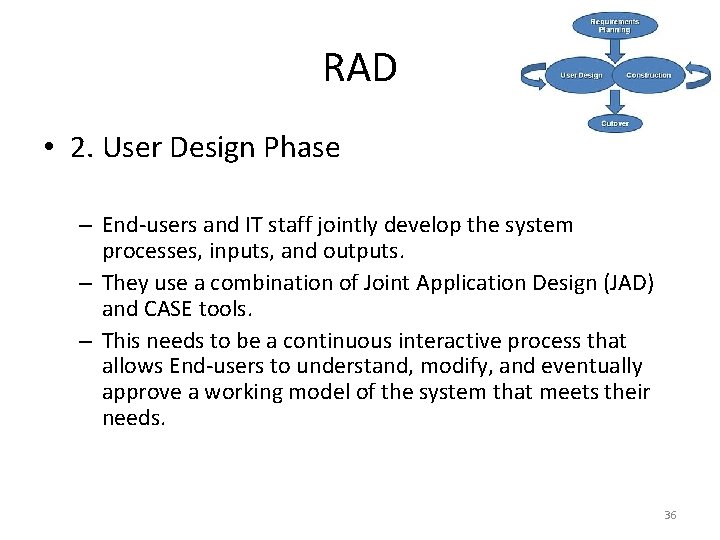 RAD • 2. User Design Phase – End-users and IT staff jointly develop the