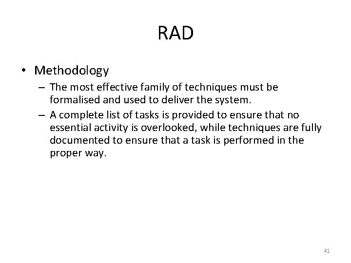 RAD • Methodology – The most effective family of techniques must be formalised and