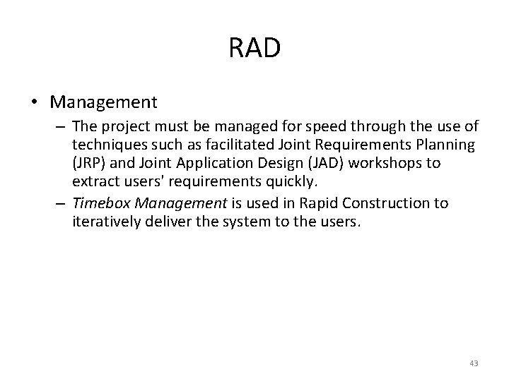 RAD • Management – The project must be managed for speed through the use