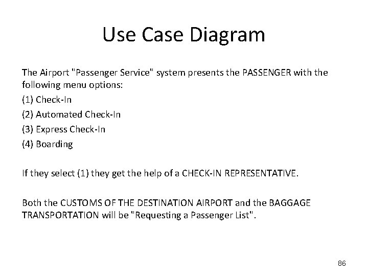 Use Case Diagram The Airport "Passenger Service" system presents the PASSENGER with the following