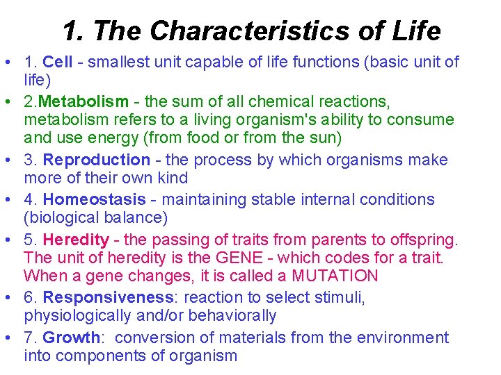 1. The Characteristics of Life • 1. Cell - smallest unit capable of life