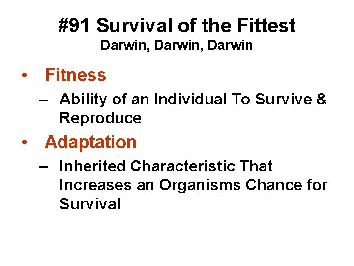 #91 Survival of the Fittest Darwin, Darwin • Fitness – Ability of an Individual