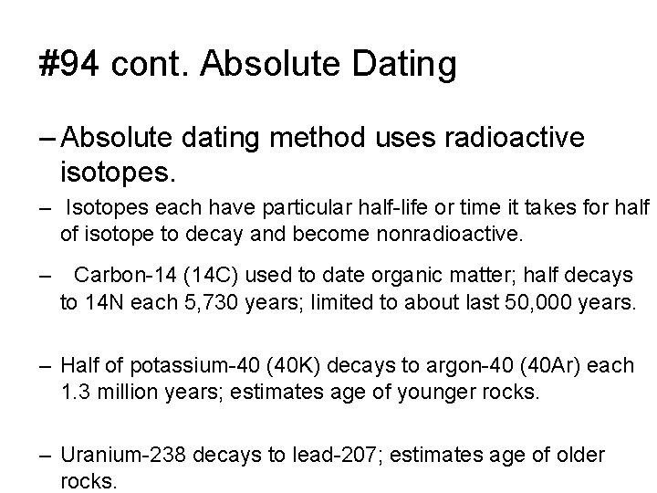 #94 cont. Absolute Dating – Absolute dating method uses radioactive isotopes. – Isotopes each