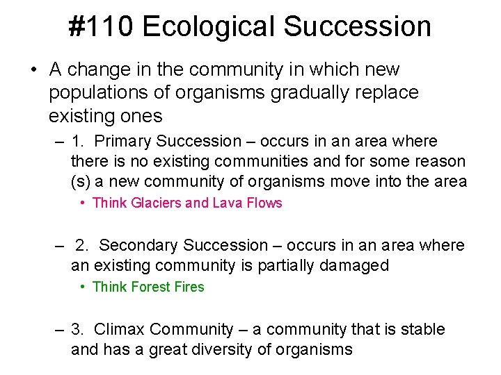 #110 Ecological Succession • A change in the community in which new populations of