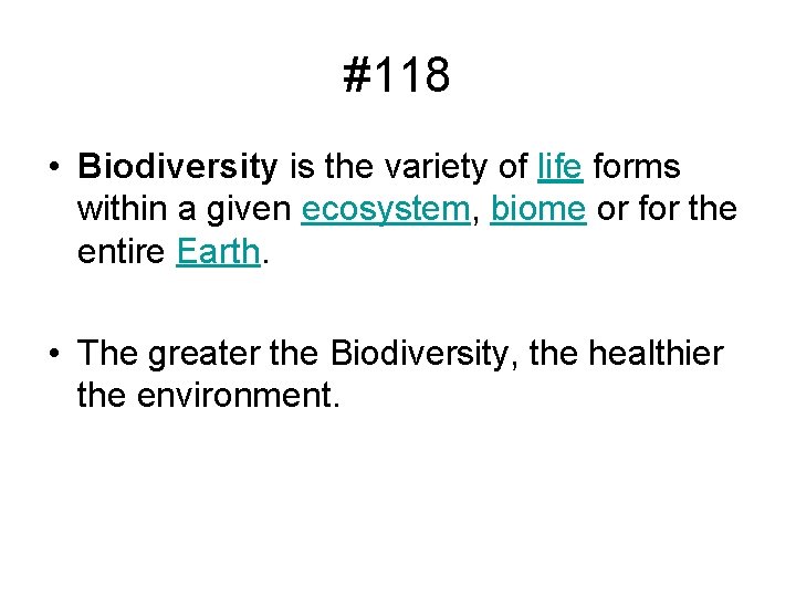 #118 • Biodiversity is the variety of life forms within a given ecosystem, biome