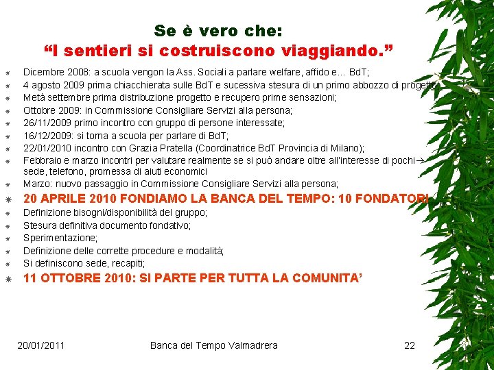 Se è vero che: “I sentieri si costruiscono viaggiando. ” Dicembre 2008: a scuola