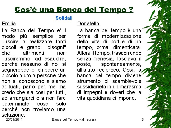 Cos’è una Banca del Tempo ? Solidali Emilia La Banca del Tempo e' il