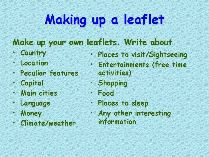 Making up a leaflet Make up your own leaflets. Write about • • Country