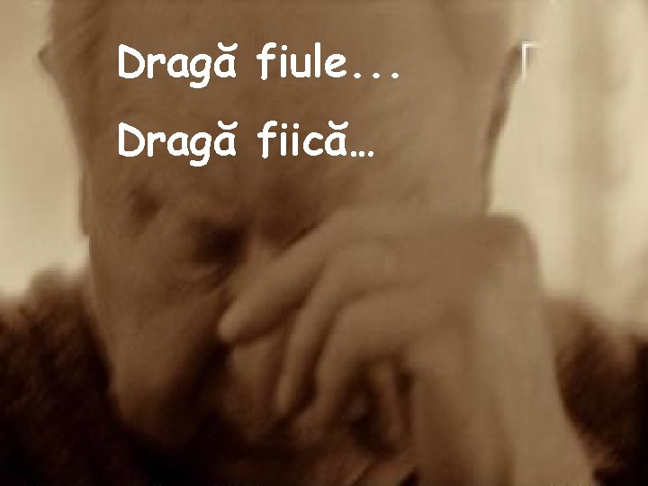 Dragă fiule. . . Dragă fiică… 