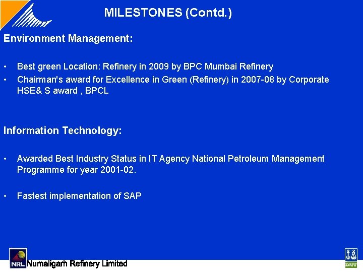 MILESTONES (Contd. ) Environment Management: • • Best green Location: Refinery in 2009 by MILESTONES (Contd. ) Environment Management: • • Best green Location: Refinery in 2009 by