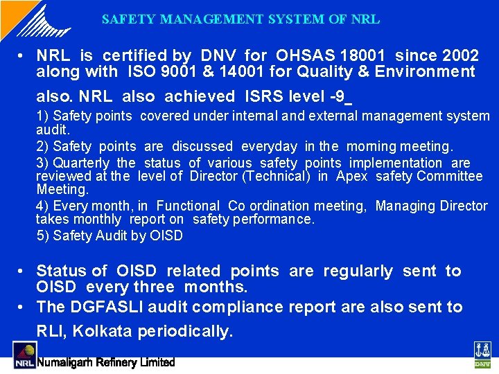 SAFETY MANAGEMENT SYSTEM OF NRL • NRL is certified by DNV for OHSAS 18001 SAFETY MANAGEMENT SYSTEM OF NRL • NRL is certified by DNV for OHSAS 18001