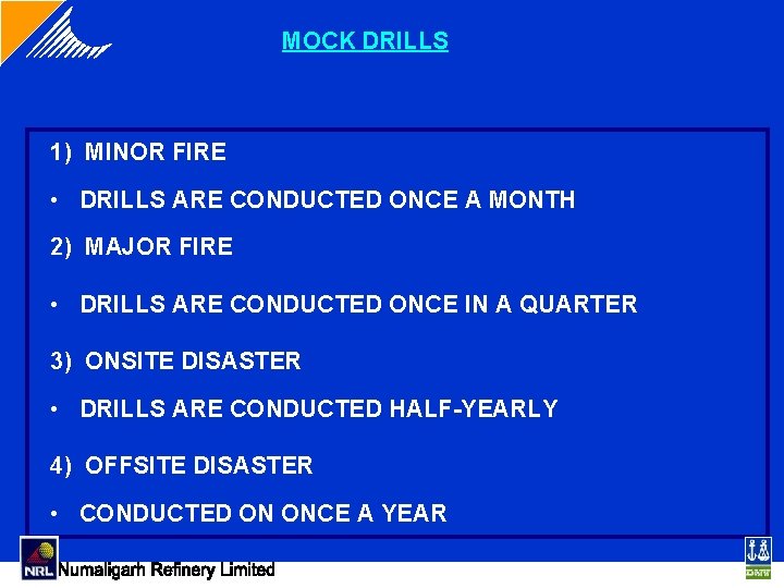 MOCK DRILLS 1) MINOR FIRE • DRILLS ARE CONDUCTED ONCE A MONTH 2) MAJOR MOCK DRILLS 1) MINOR FIRE • DRILLS ARE CONDUCTED ONCE A MONTH 2) MAJOR