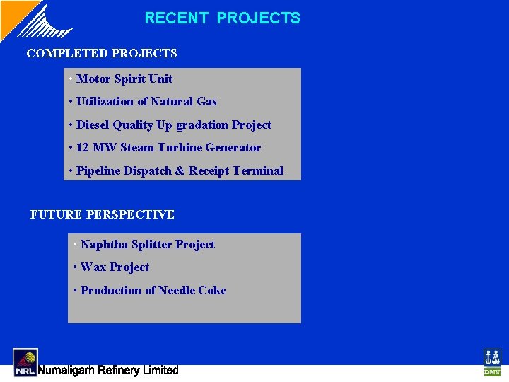 RECENT PROJECTS COMPLETED PROJECTS • Motor Spirit Unit • Utilization of Natural Gas • RECENT PROJECTS COMPLETED PROJECTS • Motor Spirit Unit • Utilization of Natural Gas •