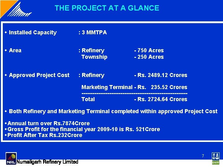 THE PROJECT AT A GLANCE w Installed Capacity : 3 MMTPA w Area : THE PROJECT AT A GLANCE w Installed Capacity : 3 MMTPA w Area :