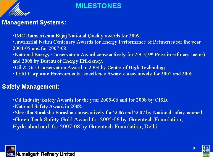 MILESTONES Management Systems: • IMC Ramakrishna Bajaj National Quality awards for 2009. • Jawaharlal MILESTONES Management Systems: • IMC Ramakrishna Bajaj National Quality awards for 2009. • Jawaharlal