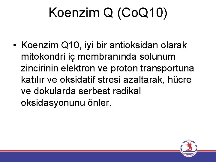 Koenzim Q (Co. Q 10) • Koenzim Q 10, iyi bir antioksidan olarak mitokondri