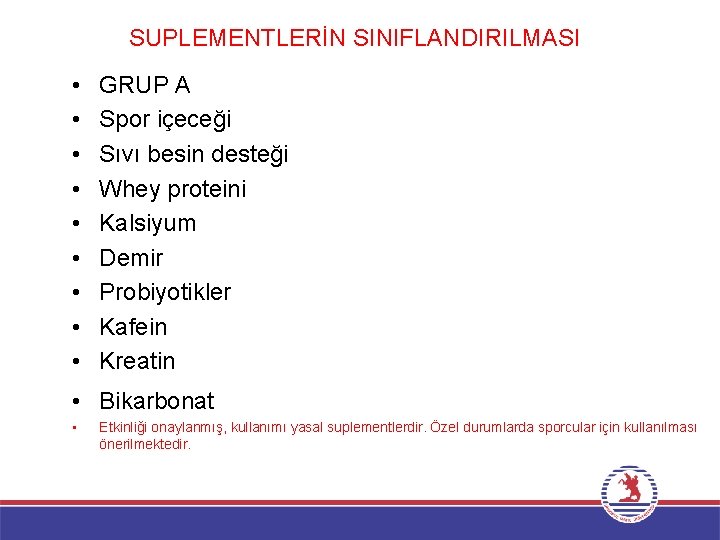 SUPLEMENTLERİN SINIFLANDIRILMASI • • • GRUP A Spor içeceği Sıvı besin desteği Whey proteini